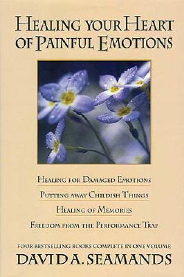 Image for Healing Your Heart of Painful Emotions Healing Your Heart of Painful Emotions