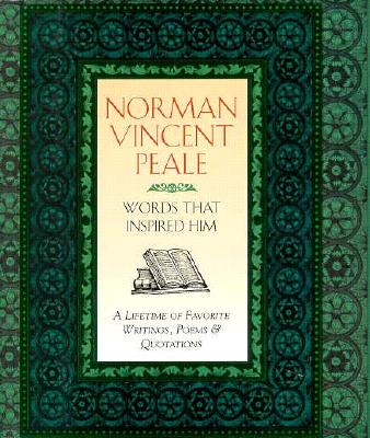 Norman Vincent Peale: Words That Inspired Him Peale, Norman Vincent