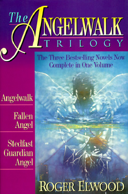 The Angelwalk Trilogy: Angelwalk / Fallen Angel / Stedfast Guardian Angel