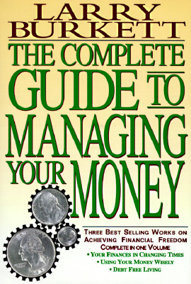 The Complete Guide to Managing Your Money: Your Finances in Changing Times : Using Your Money Wisely : Debt-Free Living