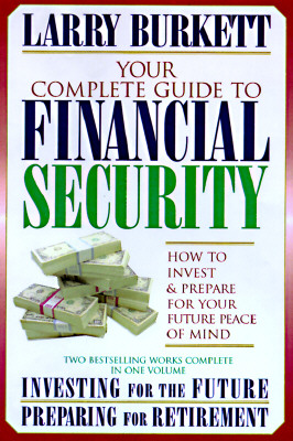 Image for Your Complete Guide to Financial Security: How to Invest and Prepare for Your Future Peace of Mind : Investing for the Future and Preparing for Retirement/Two Books in One