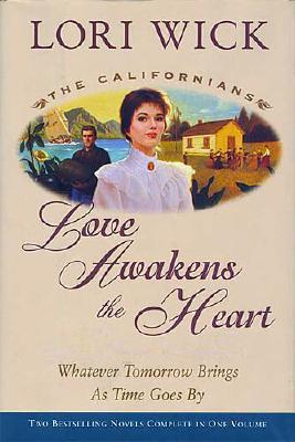 Love Awakens the Heart: Whatever Tomorrow Brings/As Times Goes By (The Californians 1-2)