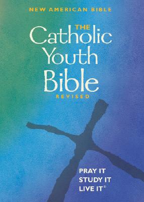 The Catholic Youth Bible Revised: New American Bible
