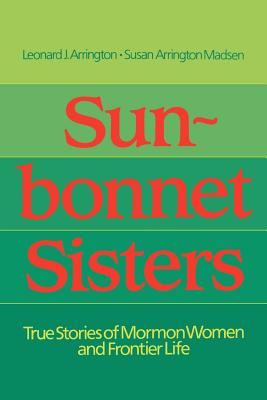Image for Sun-Bonnet Sisters: True Stories of Mormon Women and Frontier Life