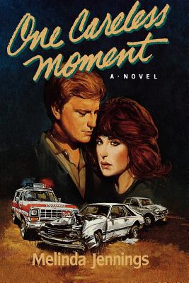 One Careless Moment: A Novel