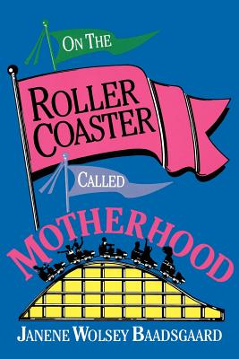 Image for On the Roller Coaster Called Motherhood
