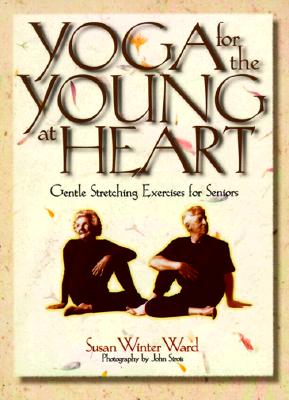 Yoga for the Young at Heart: Gentle Stretching Exercises for Seniors