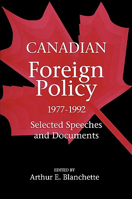 Canadian Foreign Policy 1977-1992 Selected Speeches and Documents (Carleton Library Series) (Volume 183)