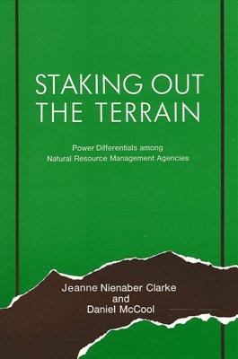 Staking Out the Terrain: Power Differentials Among Natural Resource Management Agencies (SUNY series in Environmental Public Policy)