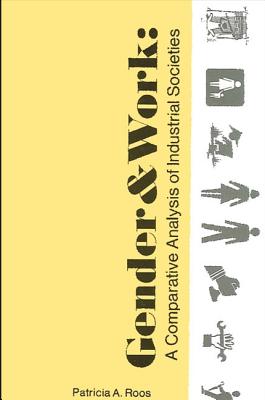 Gender and Work: a Comparative Analysis of Industrial Societies (SUNY series in the sociology of work)