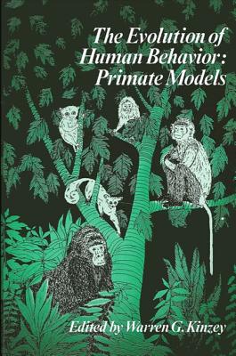 Image for The Evolution of Human Behavior: Primate Models (Suny Series in Primatology) The Evolution of Human Behavior: Primate Models (Suny Series in Primatology)