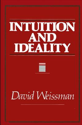 Intuition and Ideality (S U N Y SERIES IN SYSTEMATIC PHILOSOPHY)