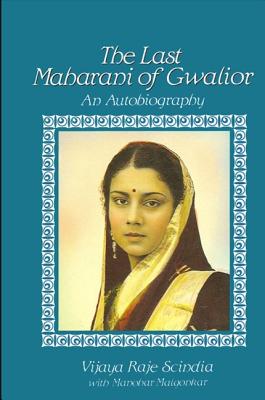 The Last Maharani of Gwalior: An Autobiography
