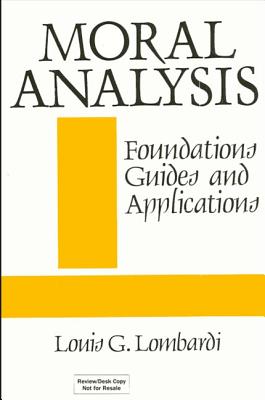 Moral Analysis: Foundations, Guides, and Applications (SUNY Series in Philosophy)