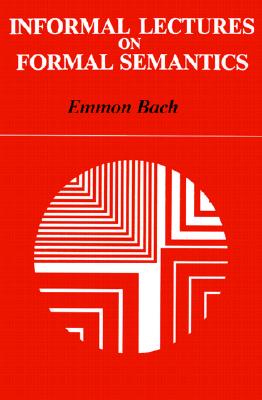 Informal Lectures on Formal Semantics (Suny Series in Linguistics)
