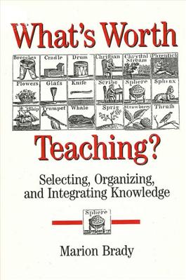 Image for What's Worth Teaching?: Selecting, Organizing, and Integrating Knowledge (SUNY series, The Philosophy of Education)