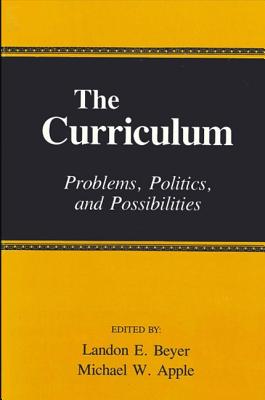 The Curriculum: Problems, Politics, and Possibilities (Frontiers in Education)