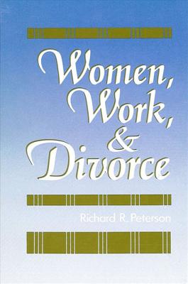Women, Work, and Divorce (SUNY series in the Sociology of Work and Organizations)