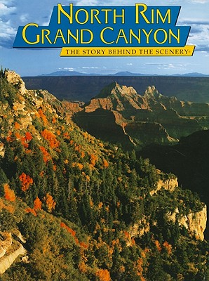 Grand Canyon North Rim: The Story Behind the Scenery
