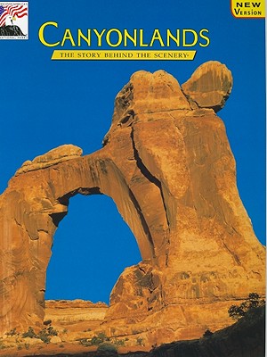 Image for Canyonlands: The Story Behind the Scenery Canyonlands: The Story Behind the Scenery