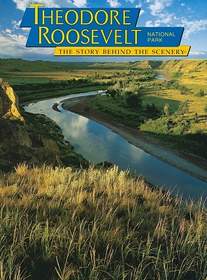 Theodore Roosevelt National Park: The Story Behind the Scenery