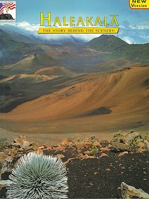 Haleakala: The Story Behind the Scenery (Discover America: National Parks) (Discover America: National Parks: The Story Behind the Scenery)