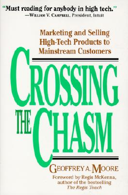 Image for Crossing the Chasm: Marketing and Selling High-Tech Products to Mainstream Customers
