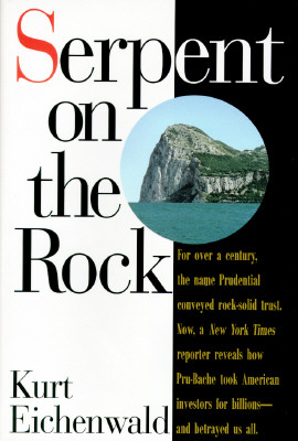 Serpent on the Rock: Crime, Betrayal and the Terrible Secrets of Prudential Bache