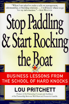 Stop Paddling & Start Rocking the Boat. Business Lessons from the School of Hard Knocks : Business Lessons from the School of Hard Knocks