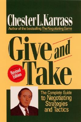 Give and Take Revised Edition The Complete Guide to Negotiating Strategies and Tactics