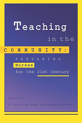 Image for Teaching in the Community Preparing Nurses for 21St Century Teaching in the Community Preparing Nurses for 21St Century