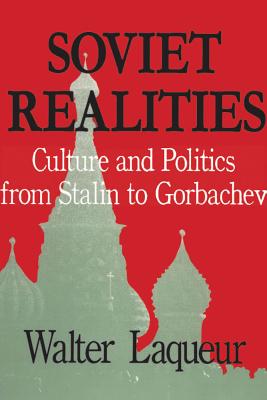 Soviet Realities: Culture and Politics from Stalin to Gorbachev