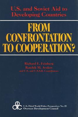 From Confrontation to Corporation: United States and Soviet Aid to Developing Countries (U.-Third World policy perspectives) [Hardcover] Feinberg, Richard
