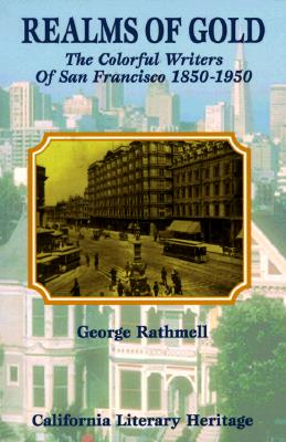 Image for Realms of Gold : The Colorful Writers of San Francisco, 1850-1950 (California Literary Heritage)