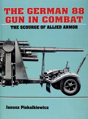 German 88 Gun in Combat: Scourge of Allied Armor.