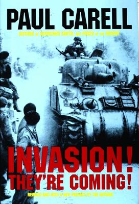 Invasion - They're Coming: German Account of the Allied Landings and the 80 Days' Battle for France.