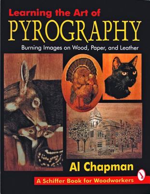 Learning the Art of Pyrography Burning Images on Wood, Paper and Leather