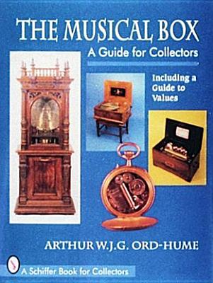 The Musical Box: A Guide for Collectors, Including a Guide to Values