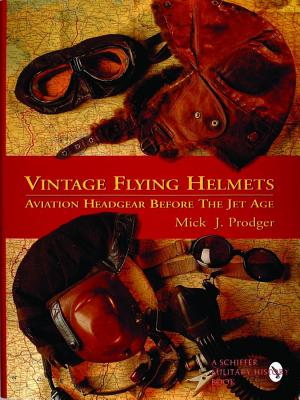Vintage Flying Helmets Aviation Headgear Before the Jet Age : Aviation Head Gear Before the Jet Age
