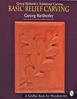 Georg Keilhofer's Traditional Carving: Basic Relief Carving