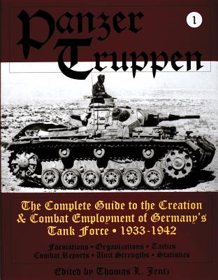 Panzertruppen The Complrte Guide to the Creation & Combat Employment of Germany's Tank Force 1933-1942 And 1943-!945 Volume 1 and 2