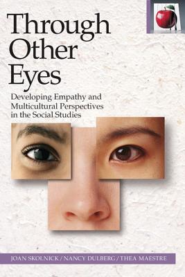 Through Other Eyes: Developing Empathy and Multicultural Perspectives in the Social Studies (Pippin Teacher's Library)