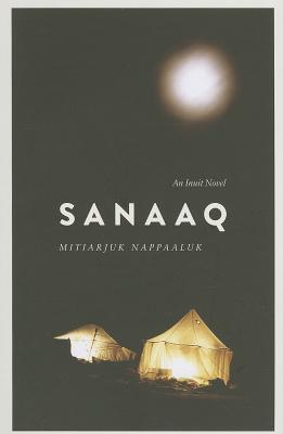Sanaaq: An Inuit Novel (Contemporary Studies on the North)