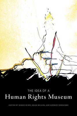 The Idea of a Human Rights Museum (Human Rights and Social Justice Series) (Volume 1)