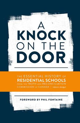 A Knock on the Door: The Essential History of Residential Schools from the Truth and Reconciliation Commission of Canada, Edited and Abridged (Perceptions on Truth and Reconciliation)
