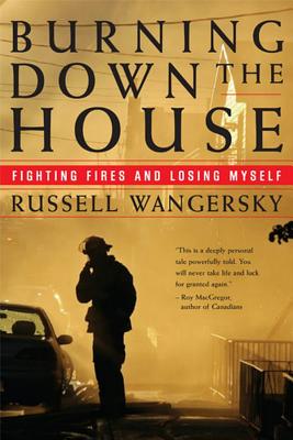Burning down the House : Fighting Fire and Losing Myself