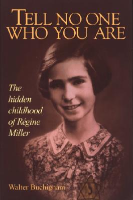 Tell No One Who You Are: The Hidden Childhood of Regine Miller