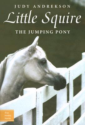 Image for Little Squire the Jumping Pony (True Horse Stories)