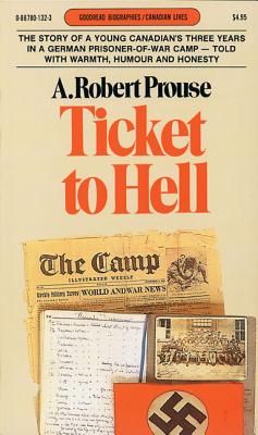 Ticket to Hell: Via Dieppe: From a Prisoner's Wartime Log 1942-1945 (Goodread Biographies)