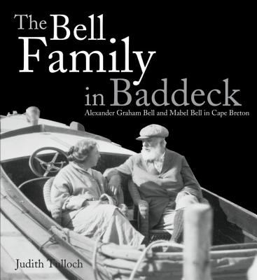 The Bell Family in Baddeck: Alexander Graham Bell and Mabel Bell in Cape Breton (Formac Illustrated History)